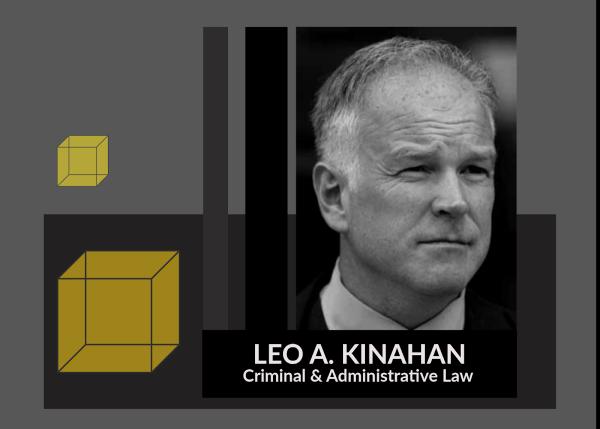 Leo A. Kinahan - Criminal and Administrative Lawyer