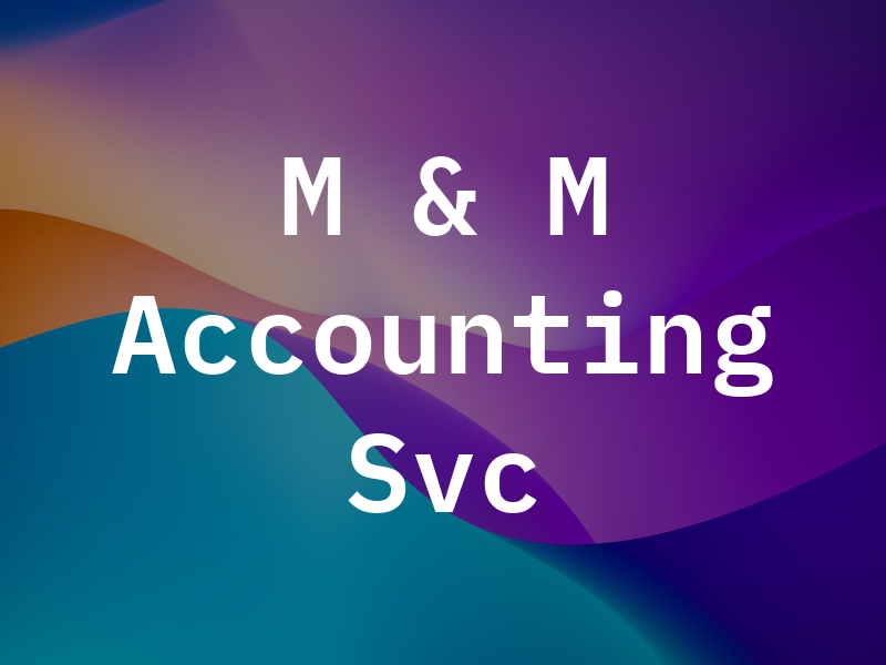 M & M Accounting Svc