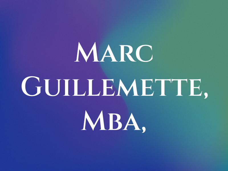 Marc Guillemette, Mba, CPA