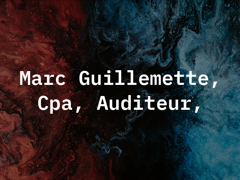 Marc Guillemette, Cpa, Auditeur, CGA