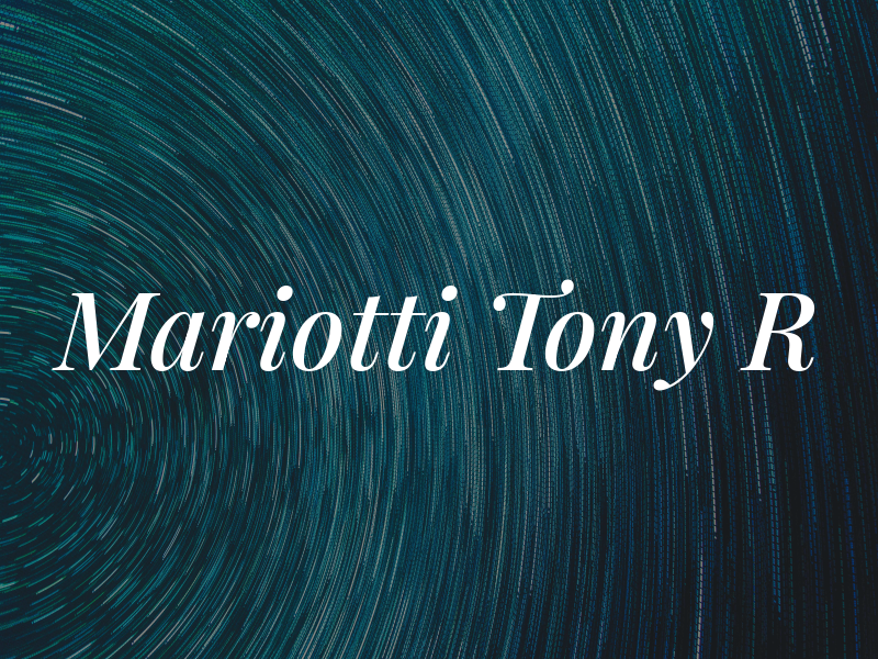 Mariotti Tony R