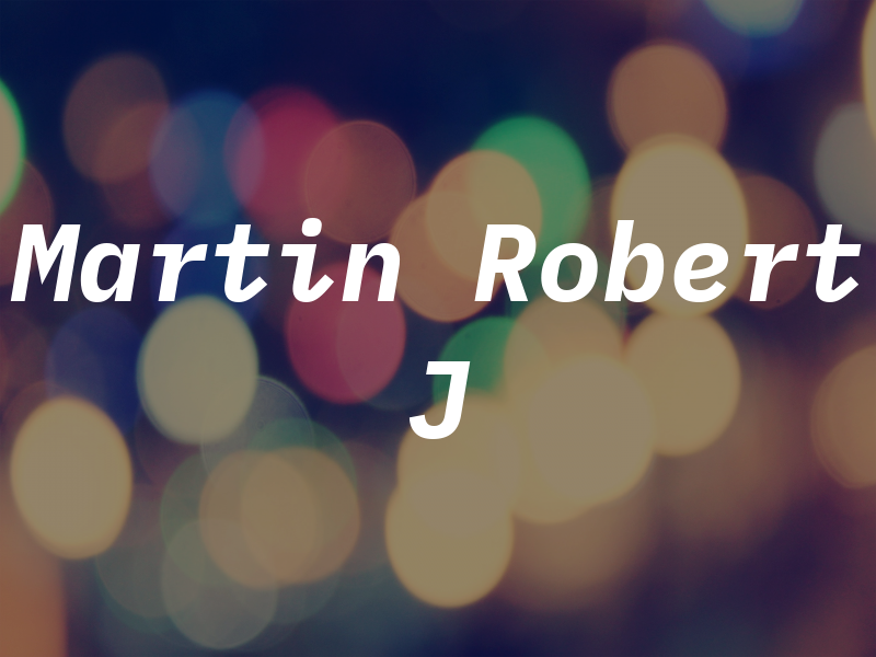 Martin Robert J