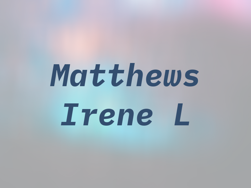 Matthews Irene L