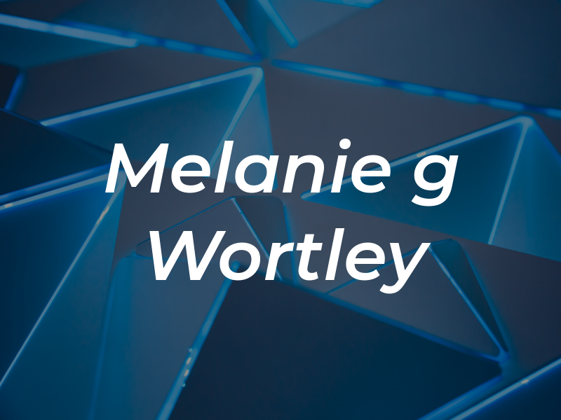 Melanie g Wortley
