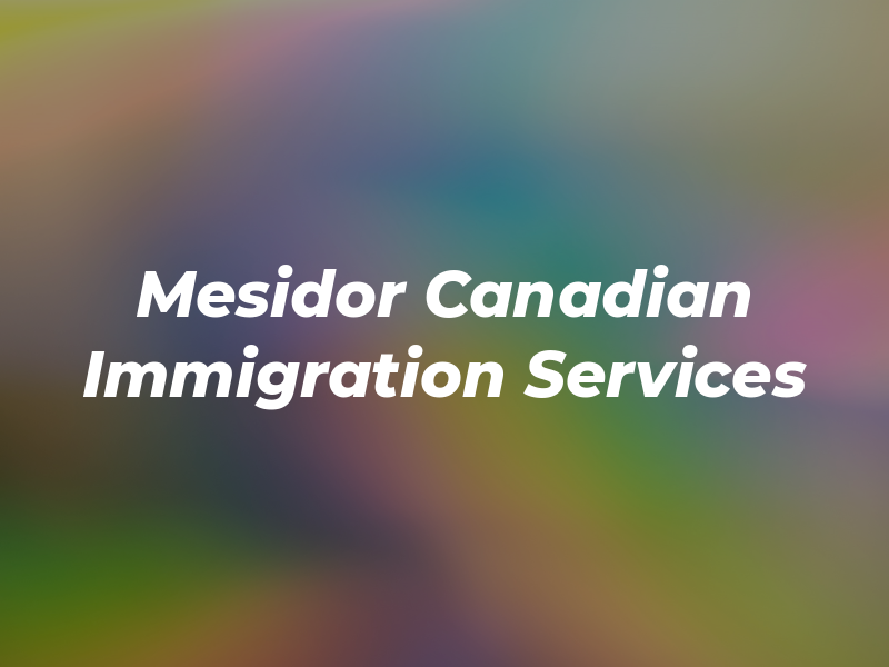 Mesidor Canadian Immigration Services