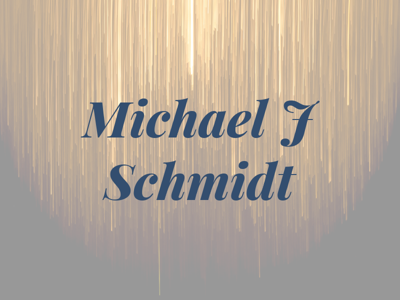 Michael J Schmidt