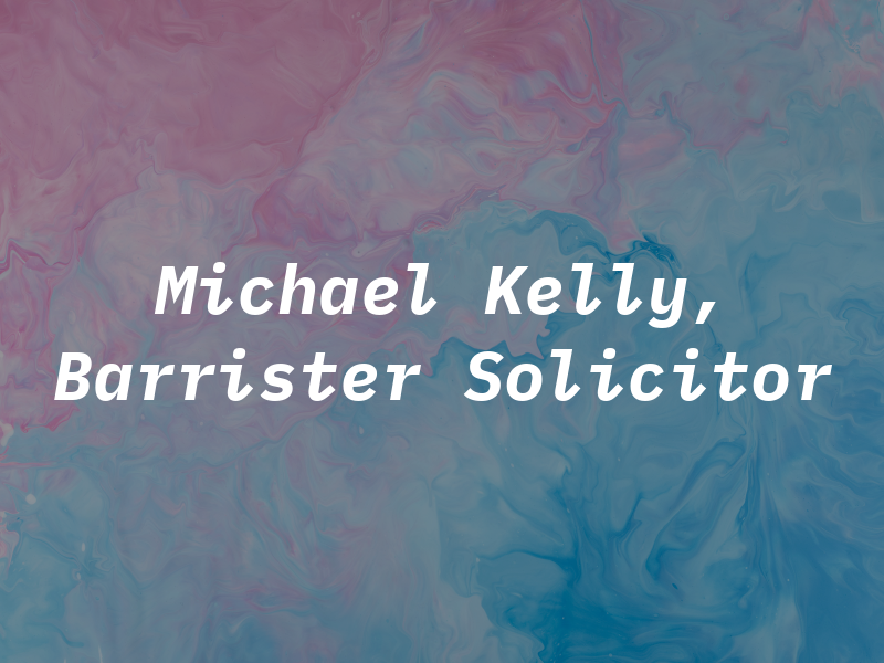 Michael W. Kelly, Barrister + Solicitor
