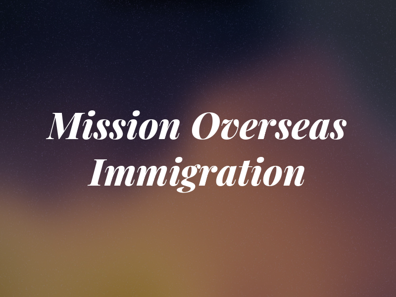 Mission Overseas Immigration