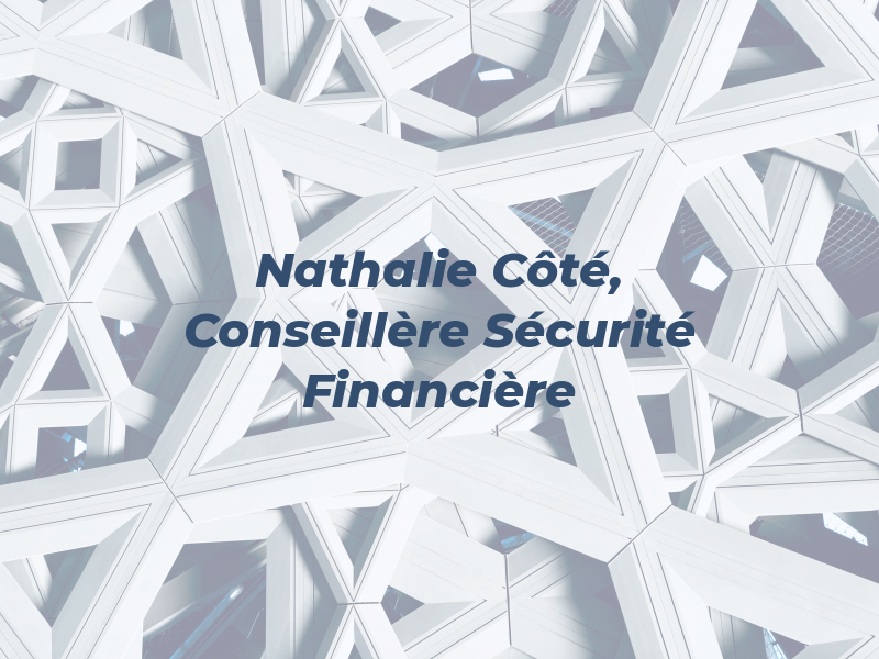 Nathalie Côté, Conseillère en Sécurité Financière