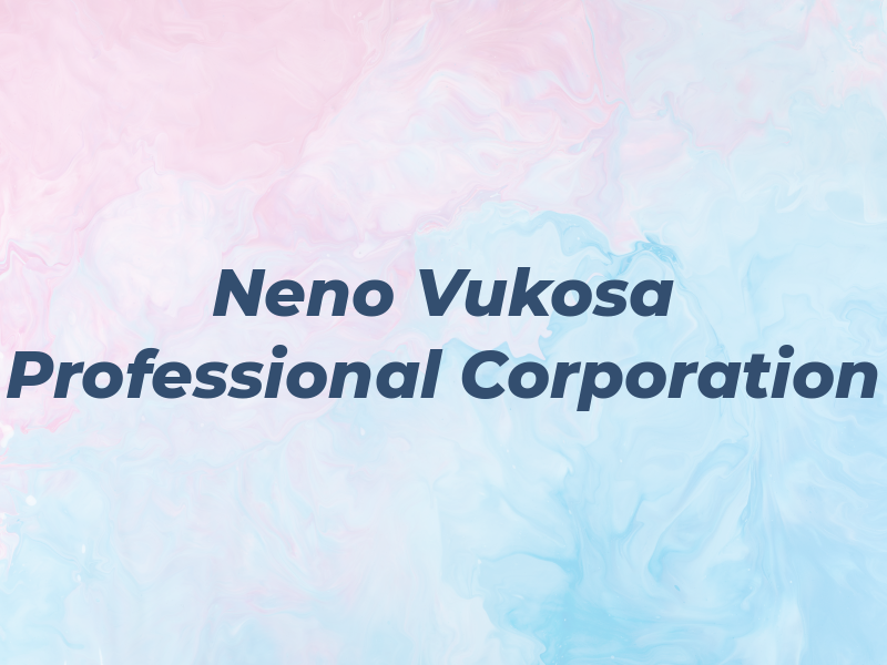 Neno Vukosa Professional Corporation