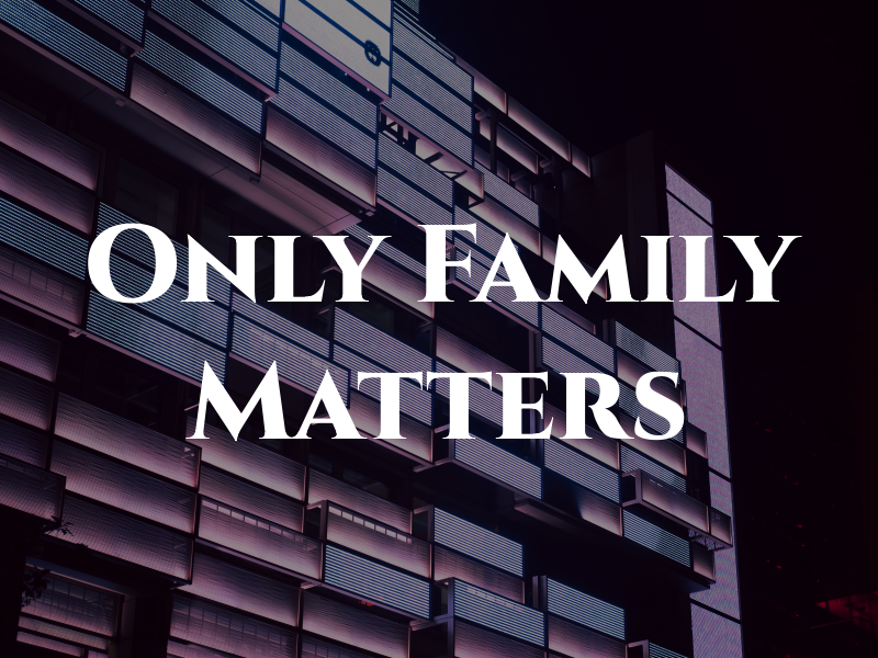 Only Family Matters