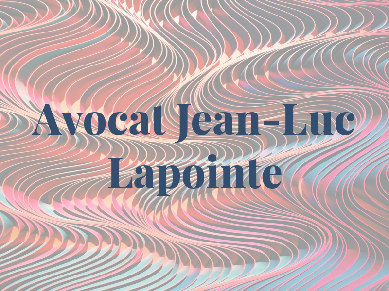 Avocat Jean-Luc Lapointe