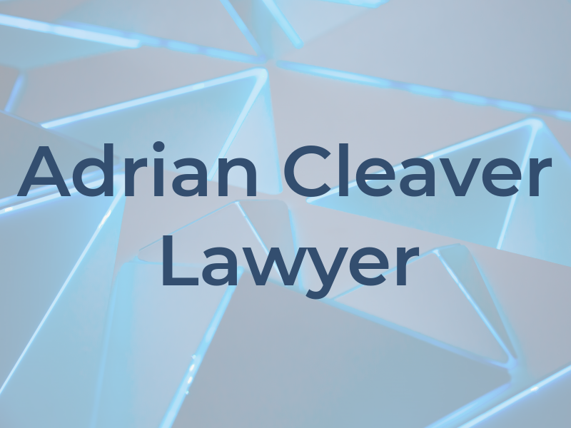 Adrian R Cleaver Lawyer