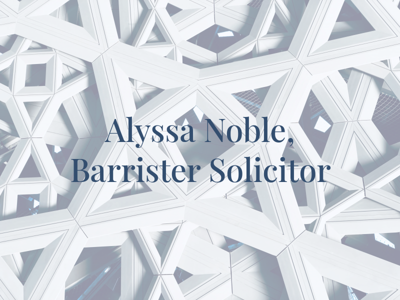 Alyssa Noble, Barrister & Solicitor