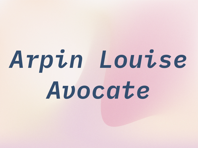 Arpin Louise Avocate