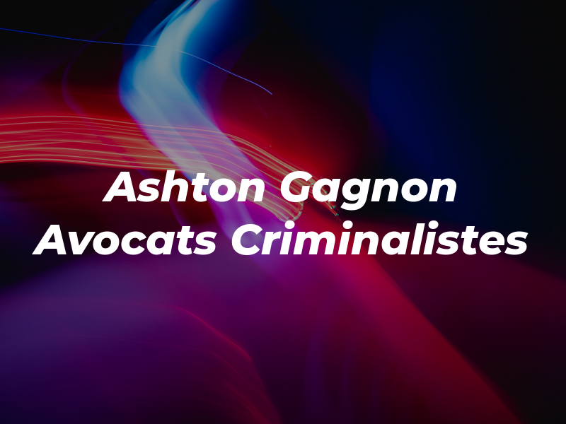 Ashton Gagnon Avocats Criminalistes