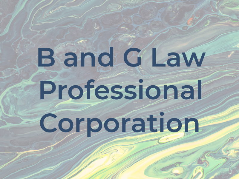 B and G Law Professional Corporation
