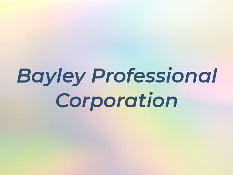Bayley Professional Corporation