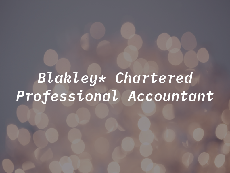 Blakley* Chartered Professional Accountant
