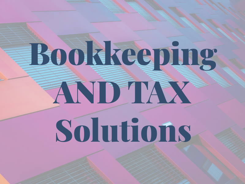 Bookkeeping AND TAX Solutions