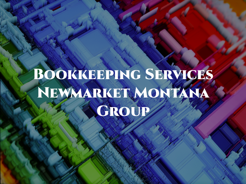 Bookkeeping Services Newmarket - the Montana Group