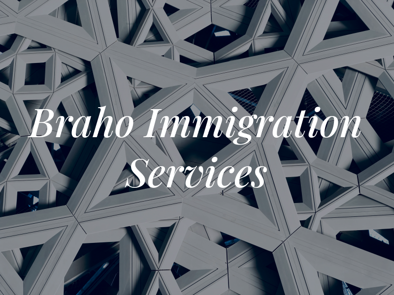 Braho Immigration Services