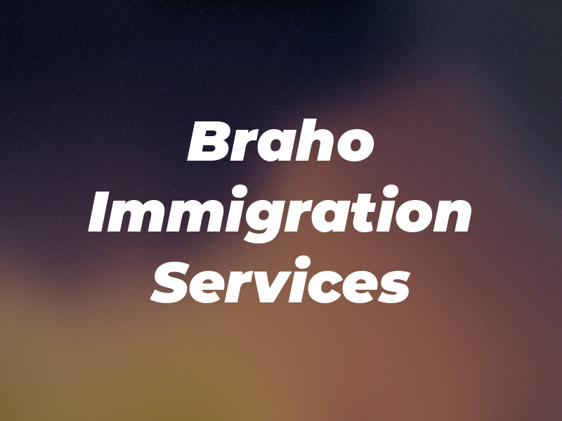 Braho Immigration Services