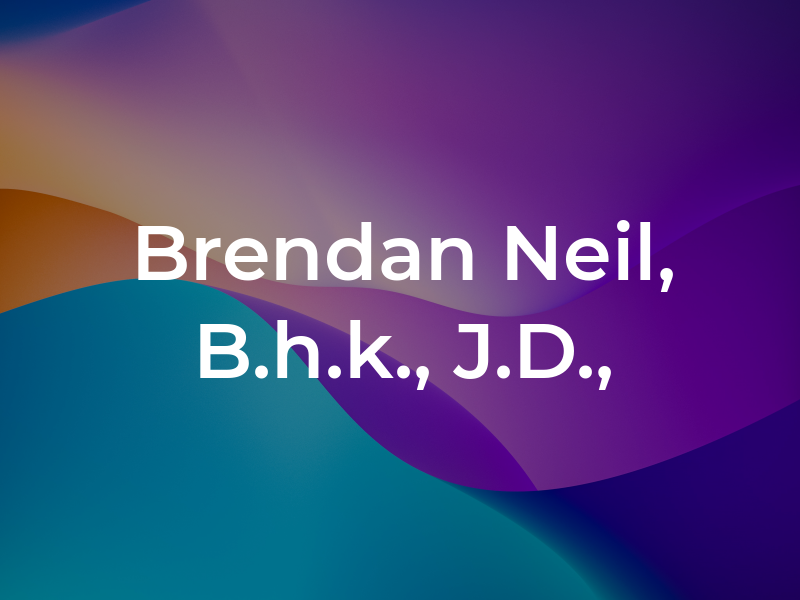 Brendan Neil, B.h.k., J.D., C.S