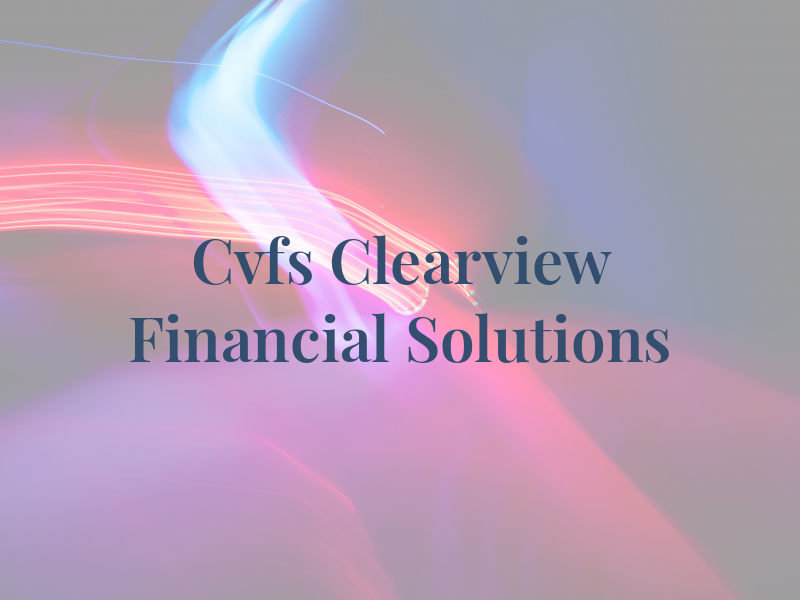 Cvfs - Clearview Financial Solutions