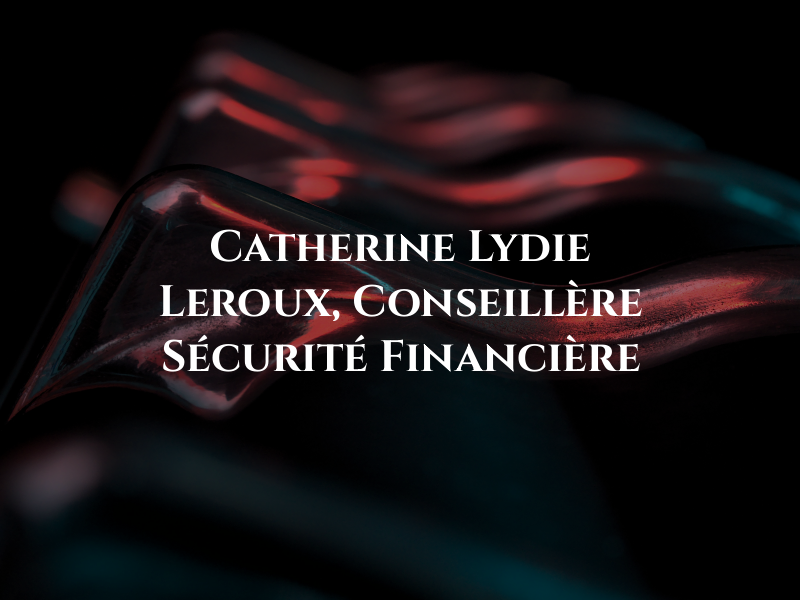 Catherine Lydie Leroux, Conseillère en Sécurité Financière
