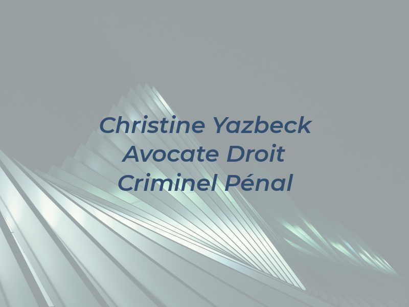 Christine Yazbeck | Avocate en Droit Criminel et Pénal