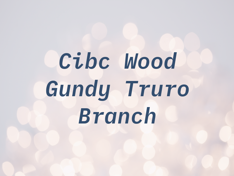 Cibc Wood Gundy Truro Branch