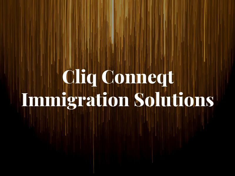Cliq Conneqt Immigration Solutions