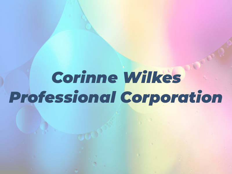 Corinne A. Wilkes Professional Corporation