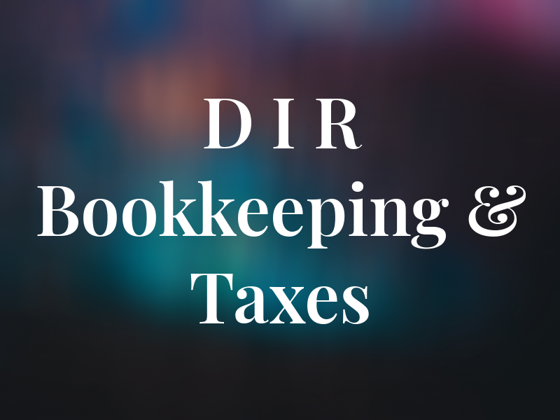 D I R Bookkeeping & Taxes