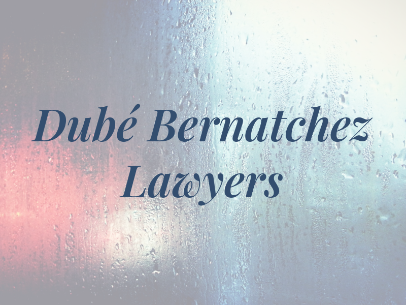 Dubé Bernatchez Lawyers