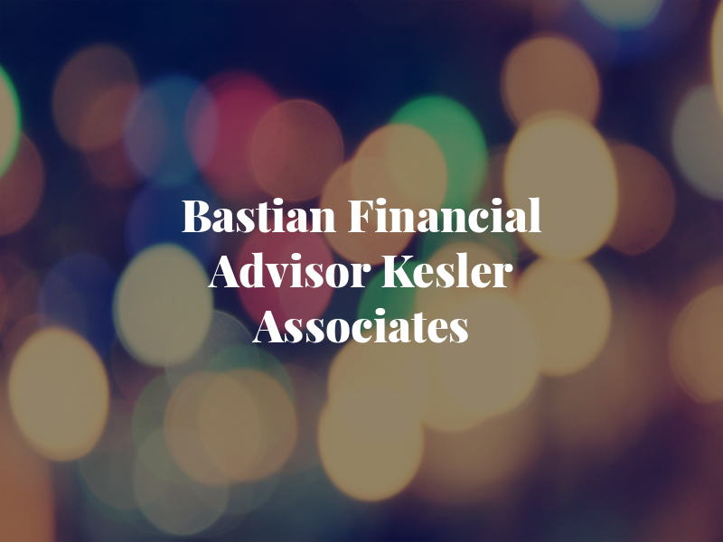 Dan Bastian Financial Advisor Kesler & Associates