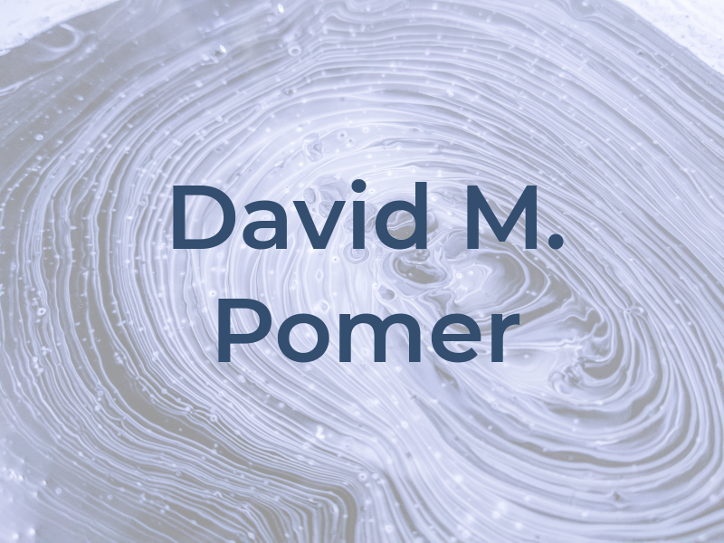 David M. Pomer