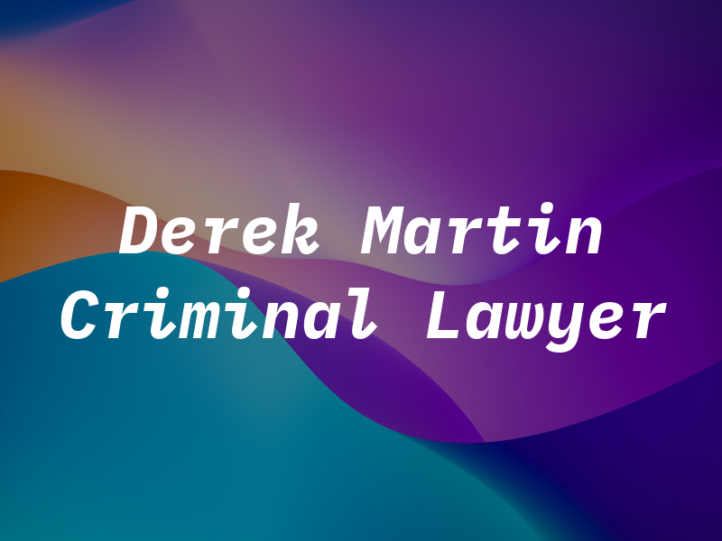 Derek Martin Criminal Lawyer