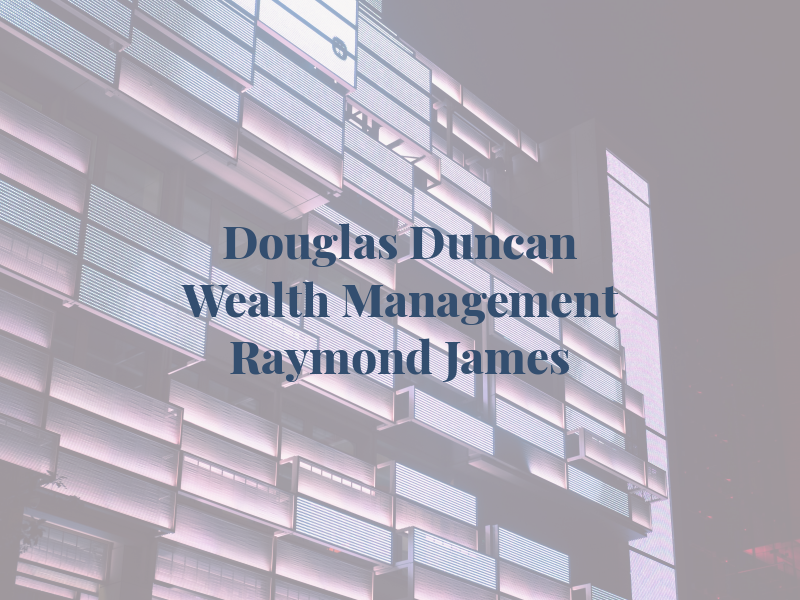 Douglas Duncan Wealth Management of Raymond James