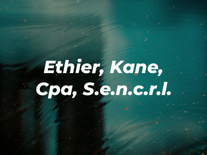 Ethier, Kane, Cpa, S.e.n.c.r.l.