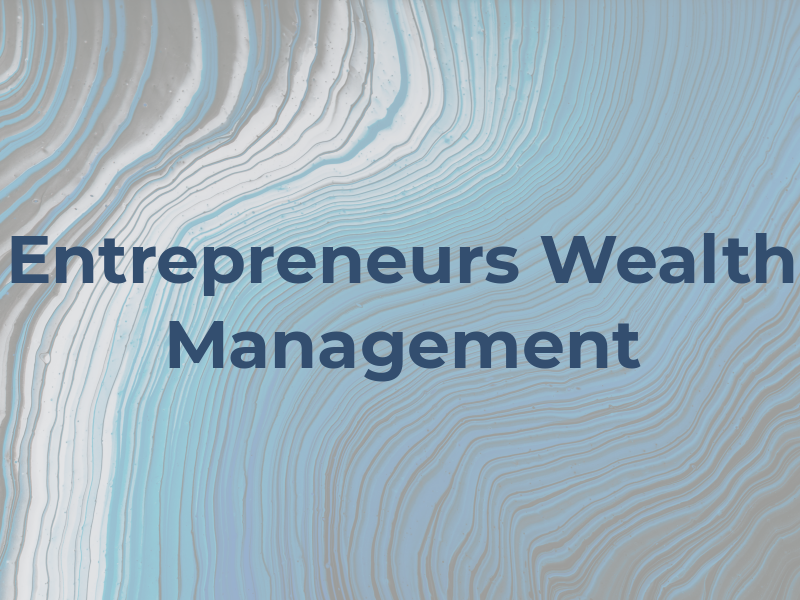 Entrepreneurs Wealth Management