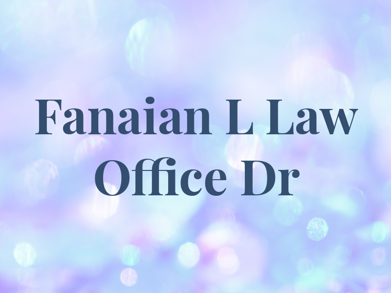 Fanaian L Law Office Dr