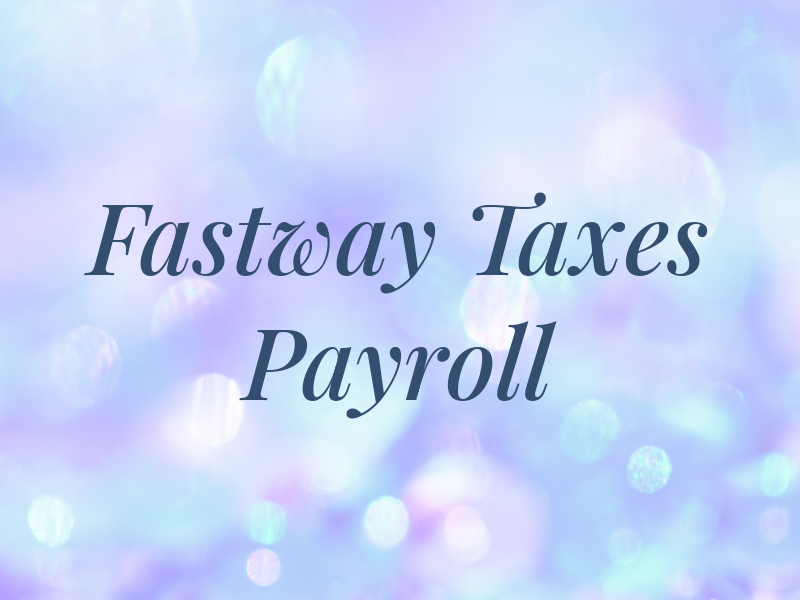 Fastway Taxes & Payroll