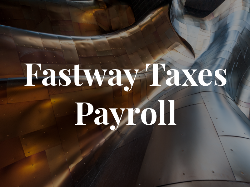 Fastway Taxes & Payroll