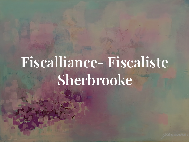 Fiscalliance- Fiscaliste Sherbrooke
