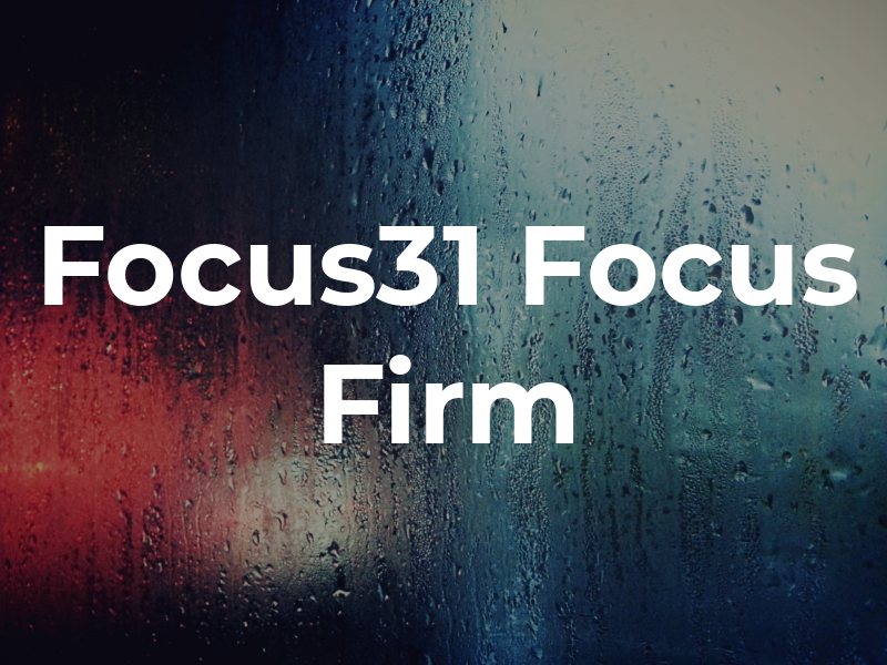 Focus31 - the Focus Firm