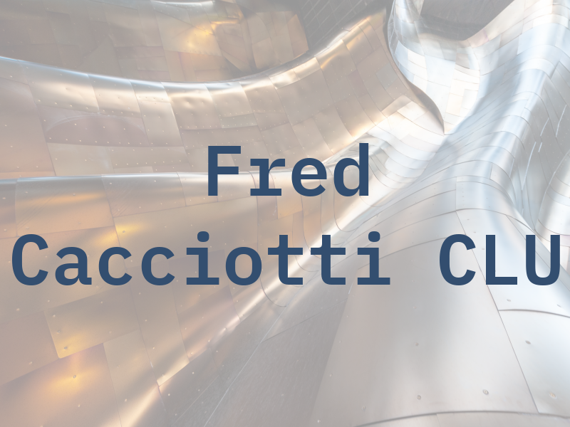 Fred Cacciotti CLU