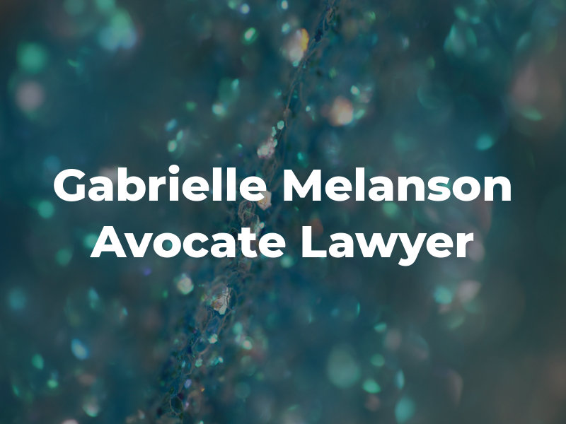 Gabrielle Melanson - Avocate / Lawyer