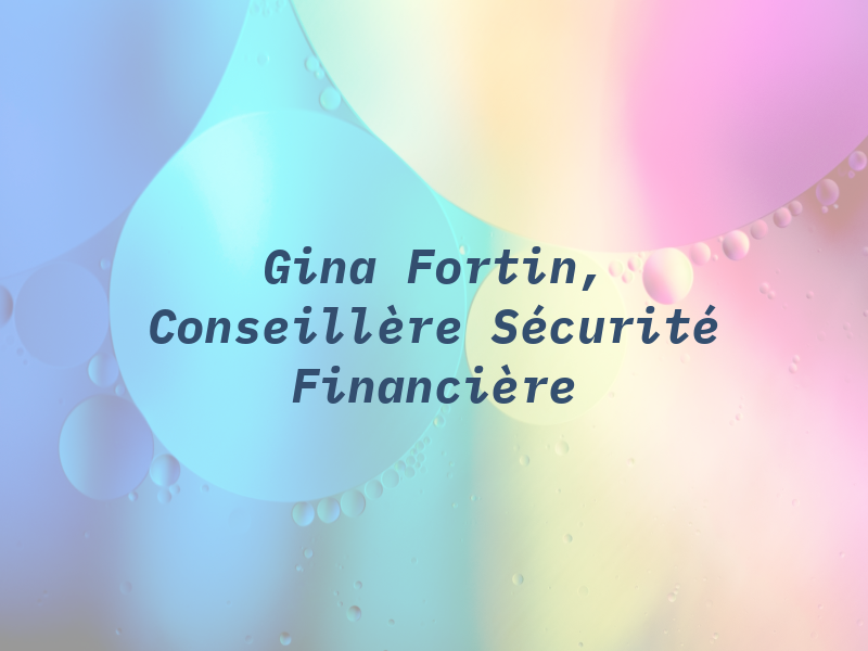 Gina Fortin, Conseillère en Sécurité Financière